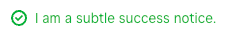 subtle success notice control